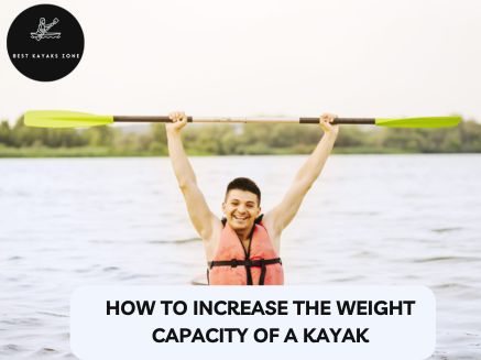 How To Increase The Weight Capacity Of A Kayak