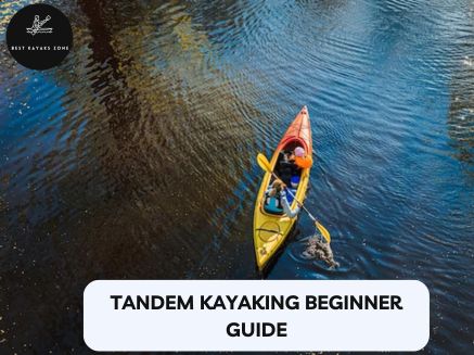 Tandem Kayaking Beginner Guide