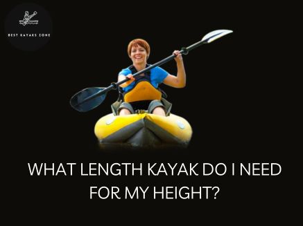 What Length Kayak Do I Need For -My Height