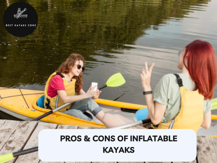 Pros & Cons Of Inflatable Kayaks